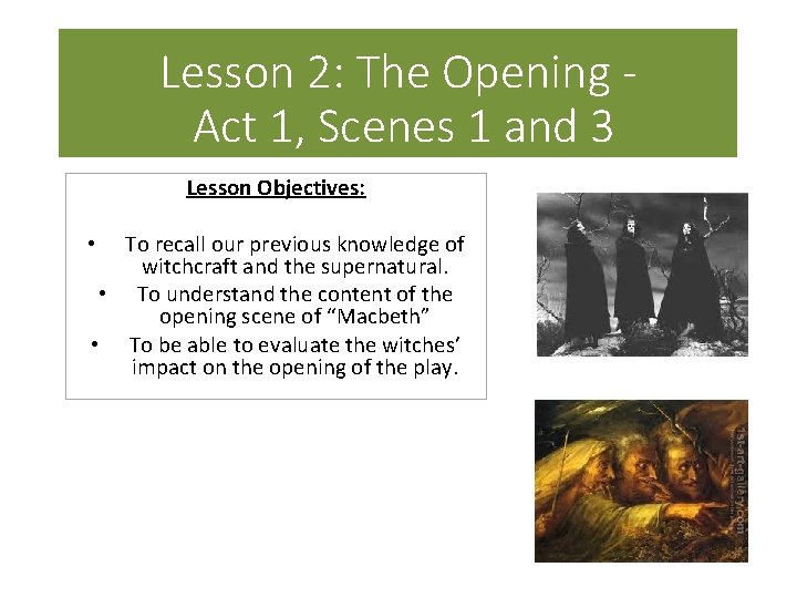 Lesson 2: The Opening Act 1, Scenes 1 and 3 Lesson Objectives: To recall