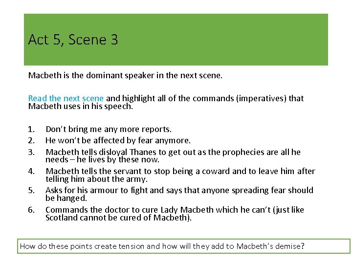 Act 5, Scene 3 Macbeth is the dominant speaker in the next scene. Read