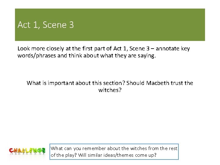 Act 1, Scene 3 Look more closely at the first part of Act 1,