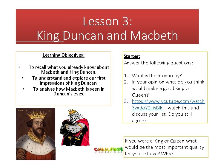 Lesson 3: King Duncan and Macbeth Learning Objectives: • To recall what you already