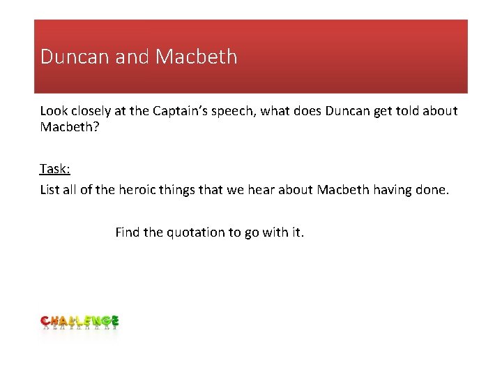 Duncan and Macbeth Look closely at the Captain’s speech, what does Duncan get told