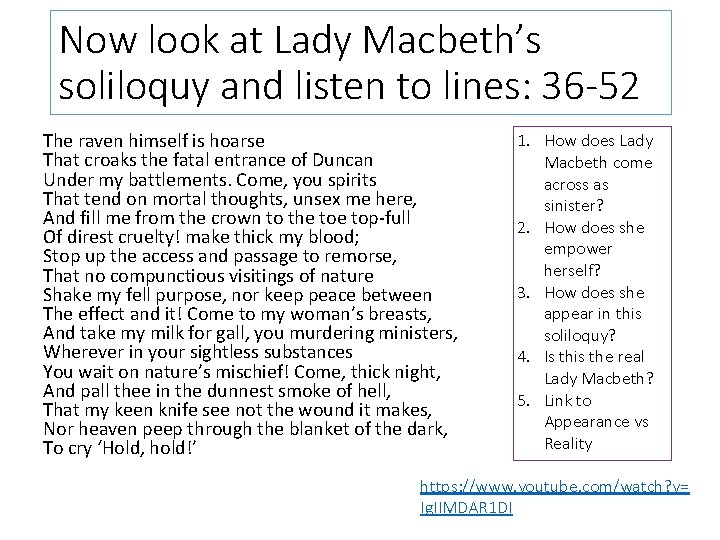 Now look at Lady Macbeth’s soliloquy and listen to lines: 36 -52 The raven