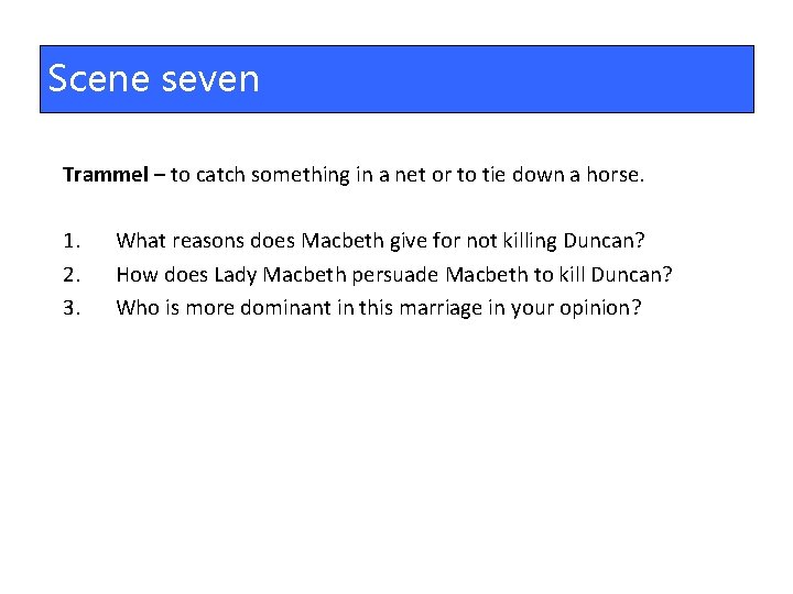 Scene seven Trammel – to catch something in a net or to tie down