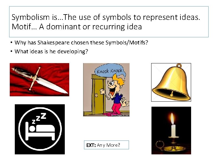 Symbolism is…The use of symbols to represent ideas. Motif… A dominant or recurring idea