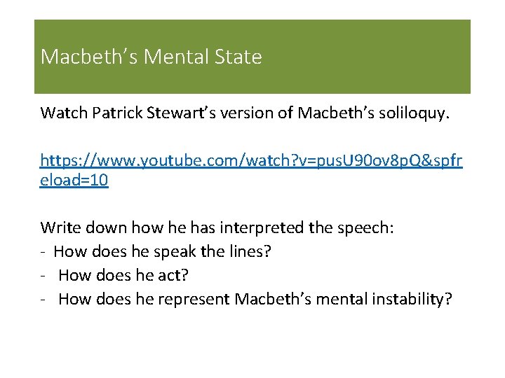 Macbeth’s Mental State Watch Patrick Stewart’s version of Macbeth’s soliloquy. https: //www. youtube. com/watch?