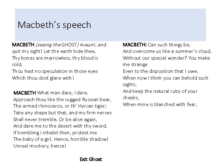 Macbeth’s speech MACBETH (seeing the GHOST) Avaunt, and quit my sight! Let the earth
