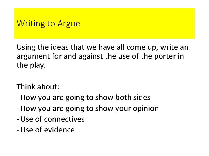 Writing to Argue Using the ideas that we have all come up, write an