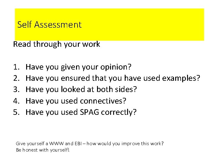 Self Assessment Read through your work 1. 2. 3. 4. 5. Have you given