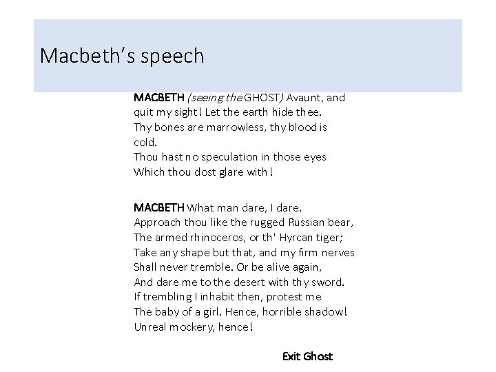 Macbeth’s speech MACBETH (seeing the GHOST) Avaunt, and quit my sight! Let the earth