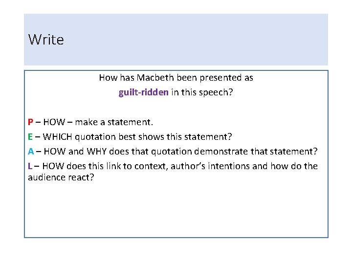 Write How has Macbeth been presented as guilt-ridden in this speech? P – HOW