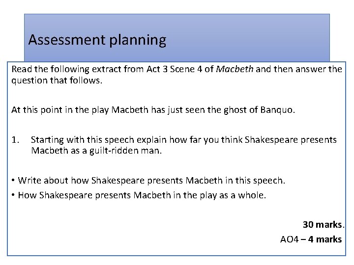 Assessment planning Read the following extract from Act 3 Scene 4 of Macbeth and