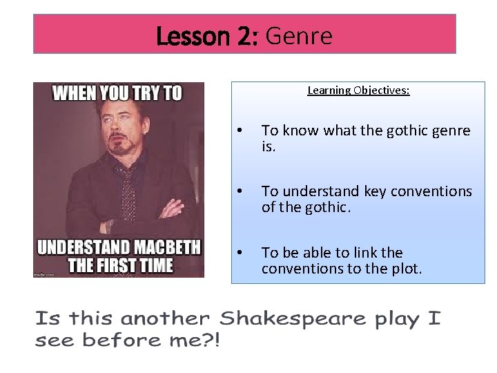 Lesson 2: Genre Learning Objectives: • To know what the gothic genre is. •