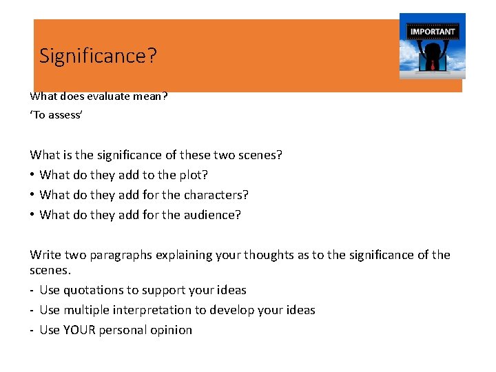 Significance? What does evaluate mean? ‘To assess’ What is the significance of these two