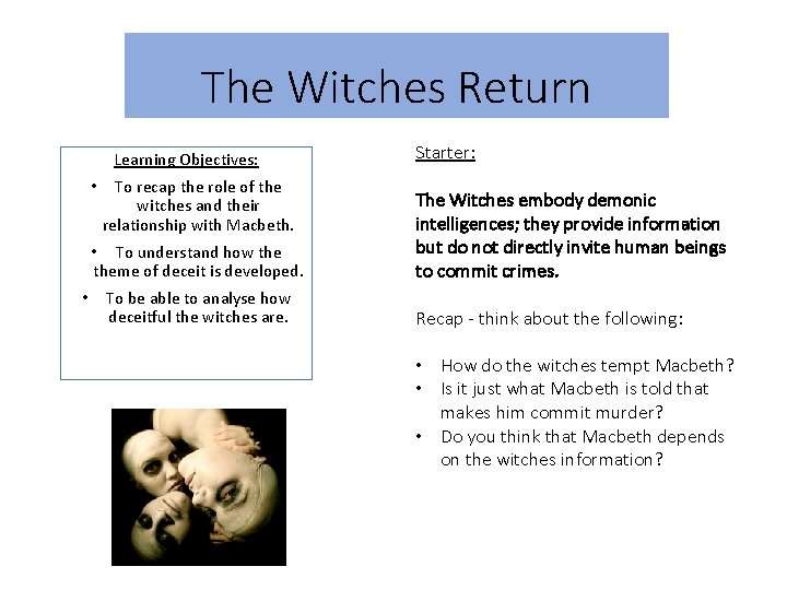 The Witches Return Learning Objectives: • To recap the role of the witches and