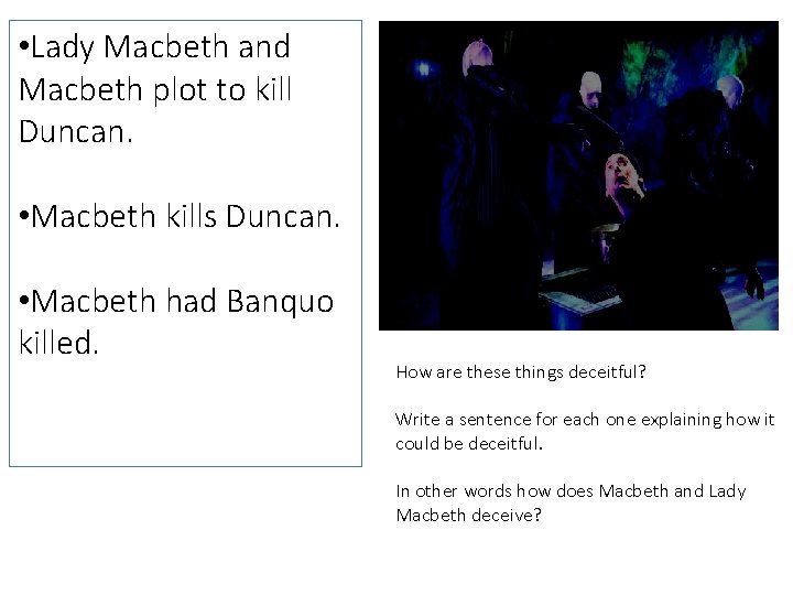  • Lady Macbeth and Macbeth plot to kill Duncan. • Macbeth kills Duncan.