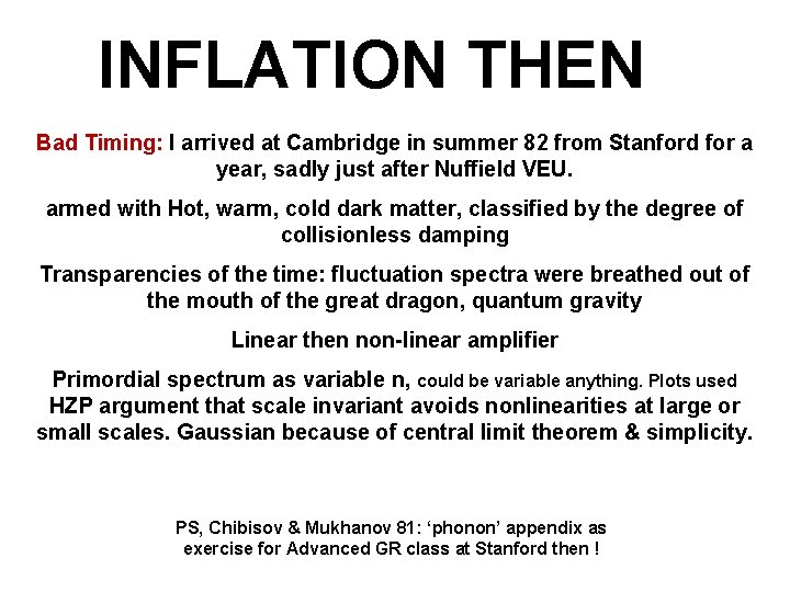 INFLATION THEN Bad Timing: I arrived at Cambridge in summer 82 from Stanford for