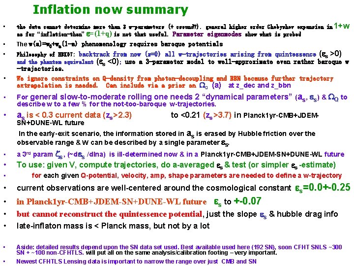 Inflation now summary • the data cannot determine more than 2 w-parameters (+ csound?