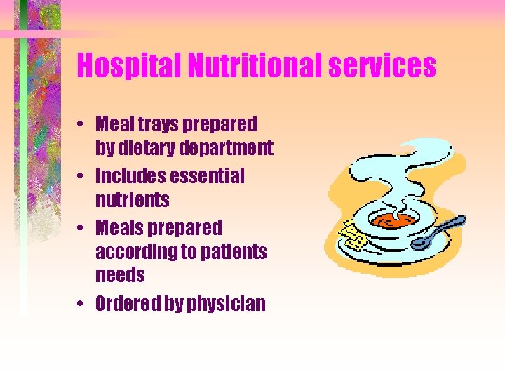 Hospital Nutritional services • Meal trays prepared by dietary department • Includes essential nutrients