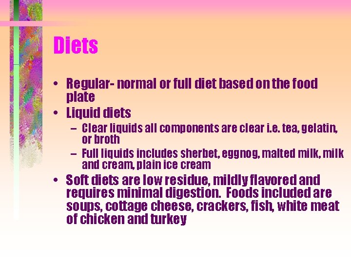 Diets • Regular- normal or full diet based on the food plate • Liquid