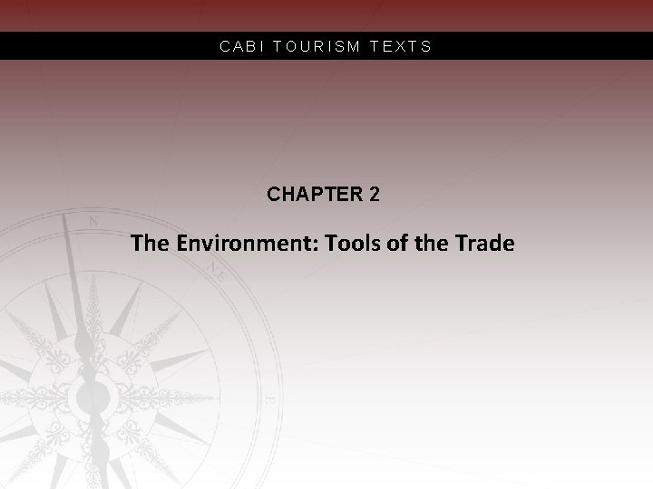 CABI TOURISM TEXTS CHAPTER 2 The Environment: Tools of the Trade 