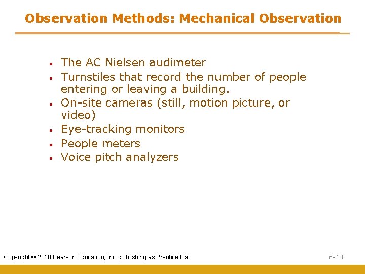 Observation Methods: Mechanical Observation • • • The AC Nielsen audimeter Turnstiles that record