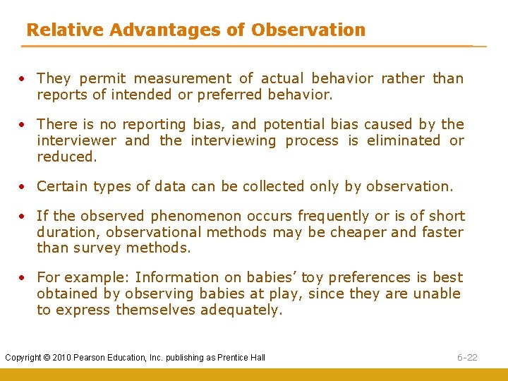 Relative Advantages of Observation • They permit measurement of actual behavior rather than reports