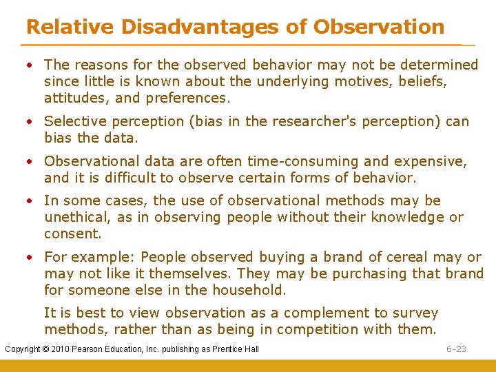 Relative Disadvantages of Observation • The reasons for the observed behavior may not be