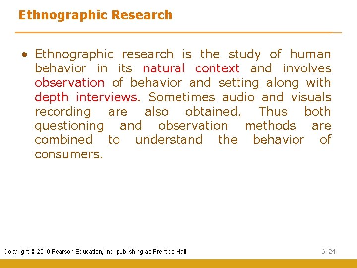 Ethnographic Research • Ethnographic research is the study of human behavior in its natural