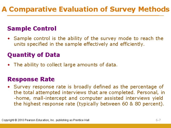 A Comparative Evaluation of Survey Methods Sample Control • Sample control is the ability