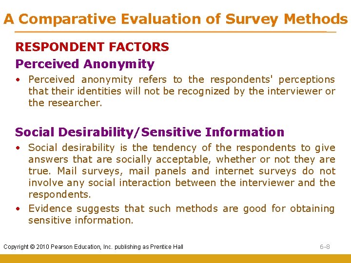 A Comparative Evaluation of Survey Methods RESPONDENT FACTORS Perceived Anonymity • Perceived anonymity refers