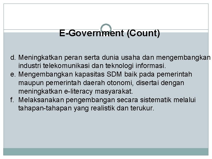 E-Government (Count) d. Meningkatkan peran serta dunia usaha dan mengembangkan industri telekomunikasi dan teknologi