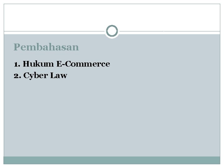 Pembahasan 1. Hukum E-Commerce 2. Cyber Law 