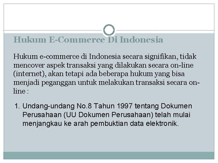 Hukum E-Commerce Di Indonesia Hukum e-commerce di Indonesia secara signifikan, tidak mencover aspek transaksi