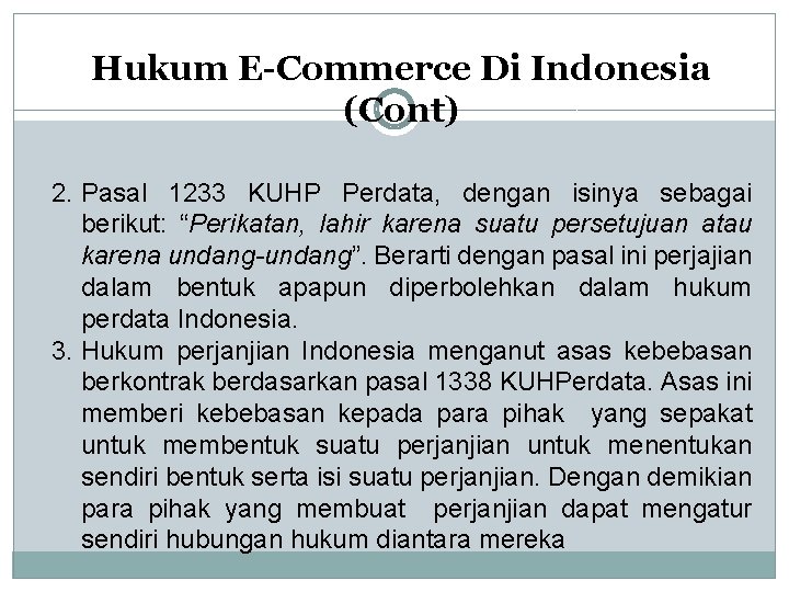 Hukum E-Commerce Di Indonesia (Cont) 2. Pasal 1233 KUHP Perdata, dengan isinya sebagai berikut: