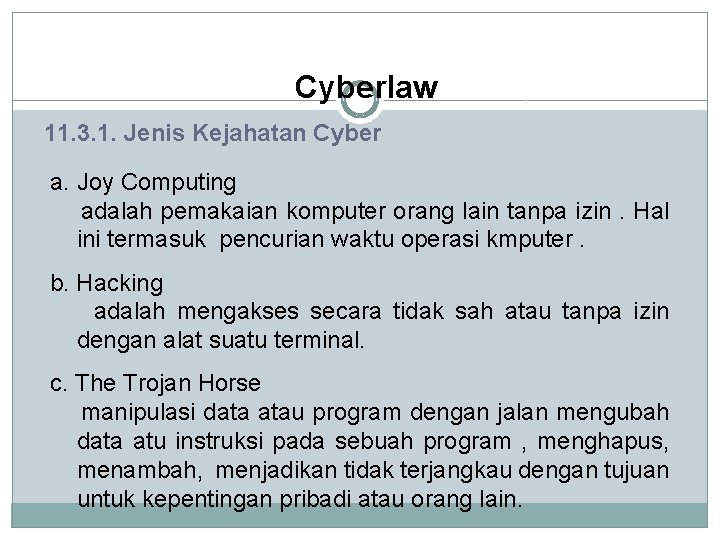 Cyberlaw 11. 3. 1. Jenis Kejahatan Cyber a. Joy Computing adalah pemakaian komputer orang