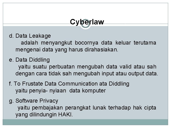 Cyberlaw d. Data Leakage adalah menyangkut bocornya data keluar terutama mengenai data yang harus