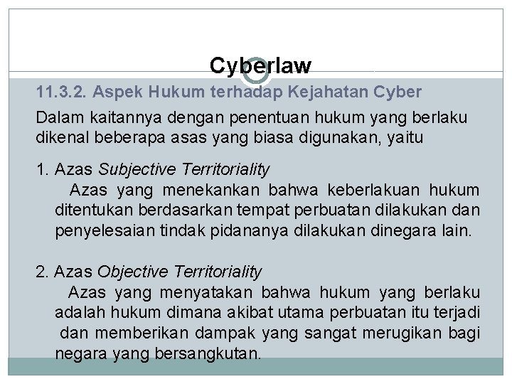 Cyberlaw 11. 3. 2. Aspek Hukum terhadap Kejahatan Cyber Dalam kaitannya dengan penentuan hukum