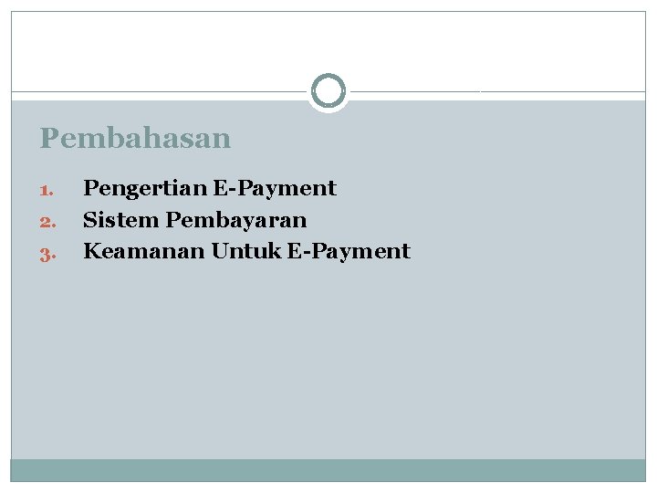 Pembahasan 1. 2. 3. Pengertian E-Payment Sistem Pembayaran Keamanan Untuk E-Payment 