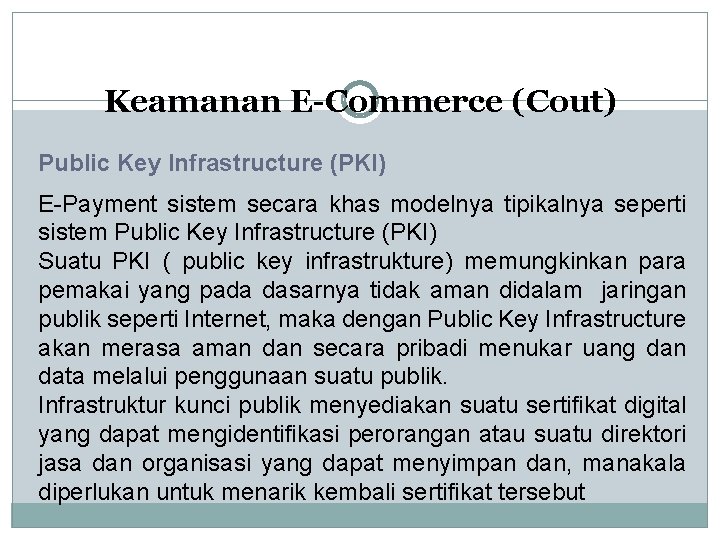 Keamanan E-Commerce (Cout) Public Key Infrastructure (PKI) E-Payment sistem secara khas modelnya tipikalnya seperti