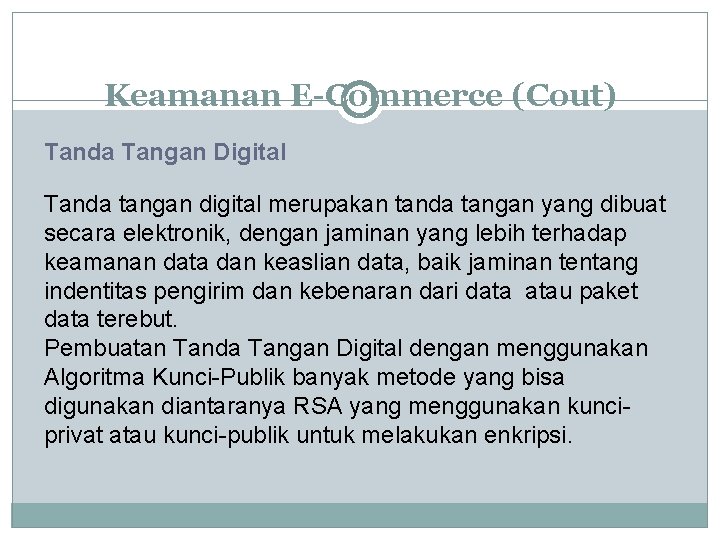 Keamanan E-Commerce (Cout) Tanda Tangan Digital Tanda tangan digital merupakan tanda tangan yang dibuat