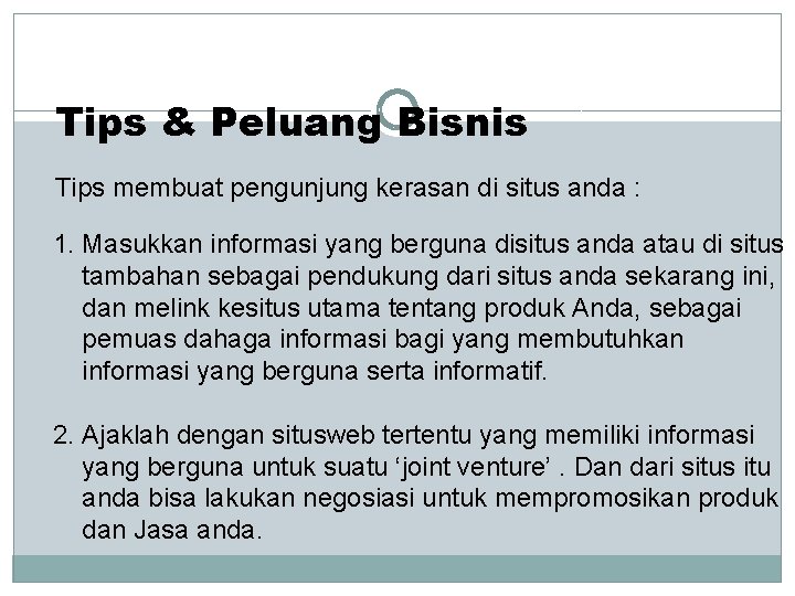 Tips & Peluang Bisnis Tips membuat pengunjung kerasan di situs anda : 1. Masukkan