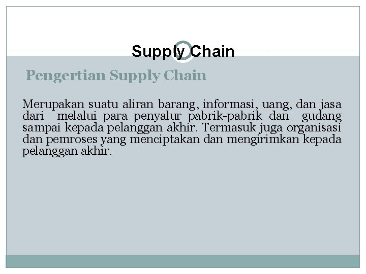 Supply Chain Pengertian Supply Chain Merupakan suatu aliran barang, informasi, uang, dan jasa dari