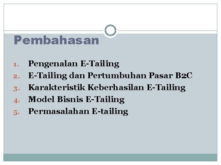 Pembahasan 1. 2. 3. 4. 5. Pengenalan E-Tailing dan Pertumbuhan Pasar B 2 C