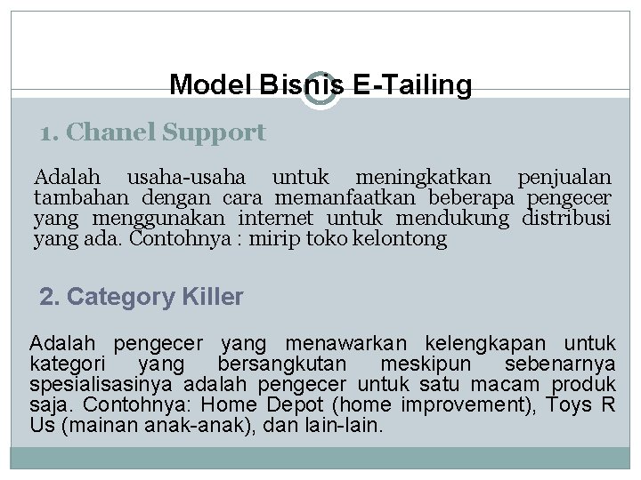 Model Bisnis E-Tailing 1. Chanel Support Adalah usaha-usaha untuk meningkatkan penjualan tambahan dengan cara