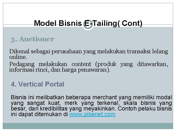 Model Bisnis E-Tailing( Cont) 3. Auctioner Dikenal sebagai perusahaan yang melakukan transaksi lelang online.