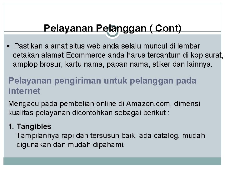 Pelayanan Pelanggan ( Cont) § Pastikan alamat situs web anda selalu muncul di lembar