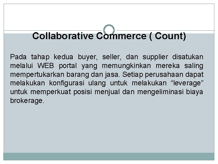 Collaborative Commerce ( Count) Pada tahap kedua buyer, seller, dan supplier disatukan melalui WEB