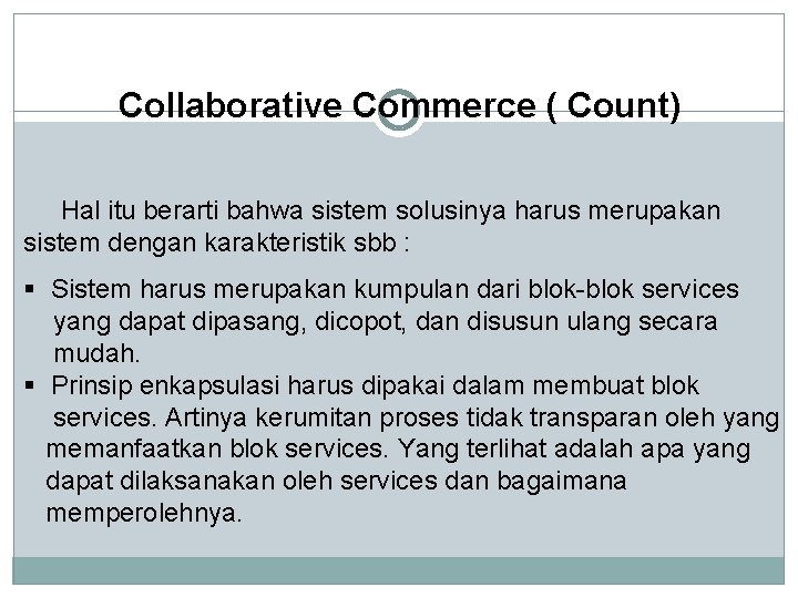 Collaborative Commerce ( Count) Hal itu berarti bahwa sistem solusinya harus merupakan sistem dengan