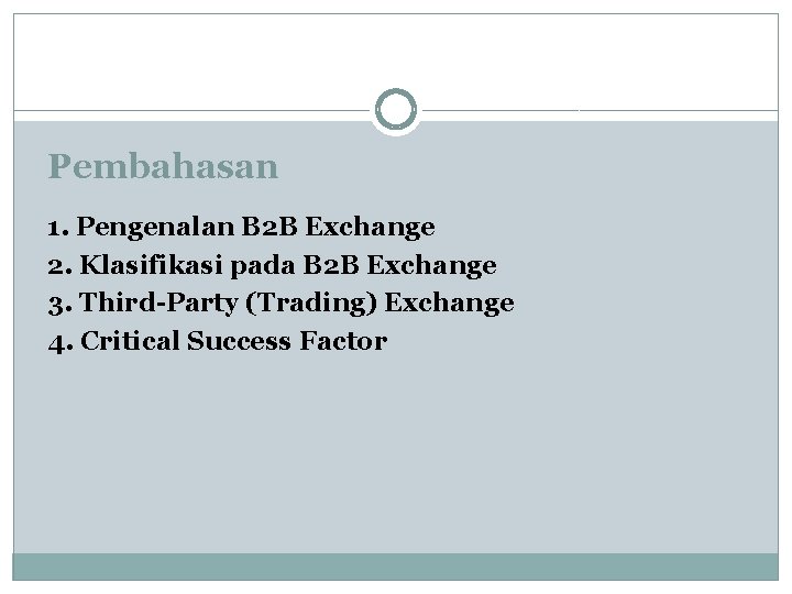 Pembahasan 1. Pengenalan B 2 B Exchange 2. Klasifikasi pada B 2 B Exchange