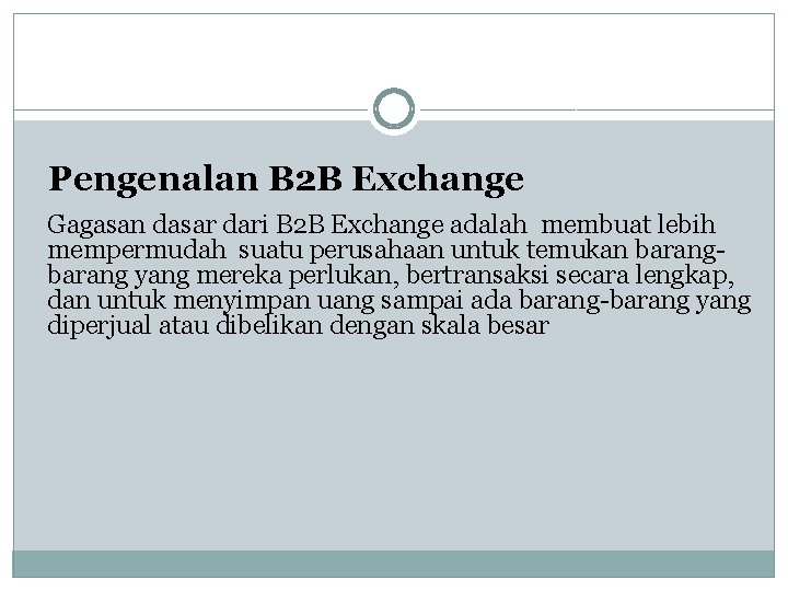 Pengenalan B 2 B Exchange Gagasan dasar dari B 2 B Exchange adalah membuat